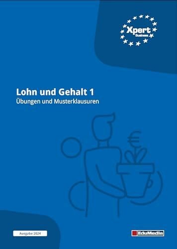 Marita Schwarzbach Lohn und Gehalt 1: Übungen und Musterklausuren: Ausgabe 2025 (Xpert Business)