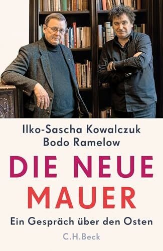 Kowalczuk, Ilko-Sascha Die neue Mauer: Ein Gespräch über den Osten