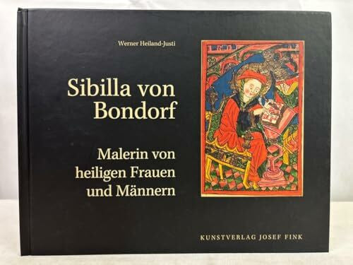Heiland-Justi, Werner Sibilla von Bondorf: Malerin von heiligen Frauen und Männern