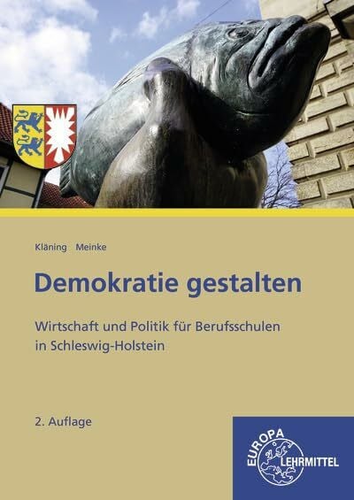 Meinke, Carsten Demokratie gestalten - Schleswig-Holstein: Wirtschaft und Politik für Berufsschulen in Schleswig-Holstein