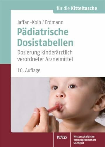 Erdmann, Harald Pädiatrische Dosistabellen: Dosierung kinderärztlich verordneter Arzneimittel
