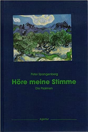 Spangenberg, Peter Höre meine Stimme: Alle Psalmen der Bibel übertragen in die Sprache unserer Zeit