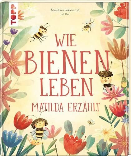 Dao, Linh Wie Bienen leben. Matilda erzählt.: Empfohlen ab 6 Jahren.