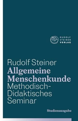 Dietler, Urs Allgemeine Menschenkunde - Methodisch-Didaktisches - Seminar. Studienausgabe: Drei Schulungskurse für Lehrer anlässlich der Begründung der Freien ... in Stuttgart in chronologischer Reihenfolge