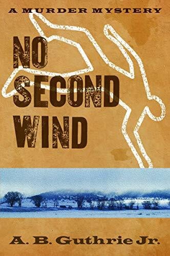 Guthrie, A. B., Jr. No Second Wind