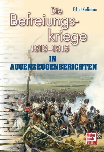 Kleßmann, Eckart Die Befreiungskriege: 1813-1815 in Augenzeugenberichten (Augenzeugenbrichte)