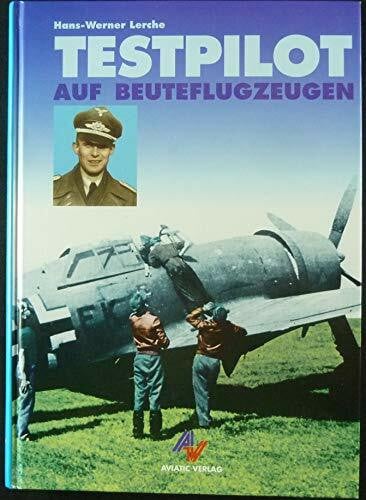 Lerche, Hans U Testpilot auf Beuteflugzeugen