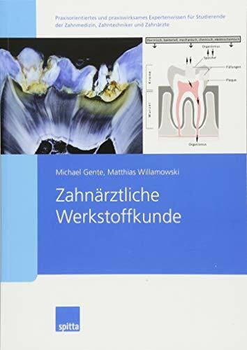 Willamowski, Matthias Zahnärztliche Werkstoffkunde: Praxisorientiertes und praxiswirksames Expertenwissen für Studierende der Zahnmedizin, Zahntechniker und Zahnärzte