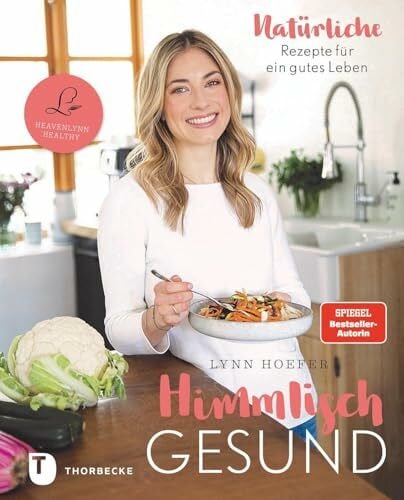 Hoefer, Lynn Himmlisch gesund: Natürliche Rezepte für ein gutes Leben