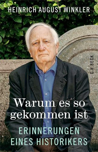 Winkler, Heinrich August Warum es so gekommen ist: Erinnerungen eines Historikers
