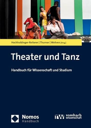 Wehren, Julia Theater und Tanz: Handbuch für Wissenschaft und Studium (NomosHandbuch | NomosHandbook)
