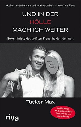 Max, Tucker Und in der Hölle mach ich weiter: Bekenntnisse des größten Frauenhelden der Welt