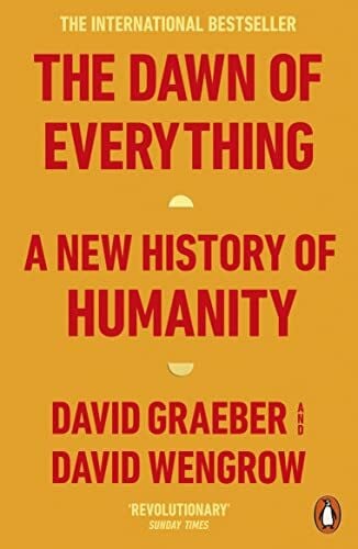 Wengrow, David The Dawn of Everything: A New History of Humanity