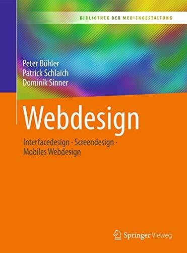 Schlaich, Patrick Webdesign: Interfacedesign - Screendesign - Mobiles Webdesign (Bibliothek der Mediengestaltung)