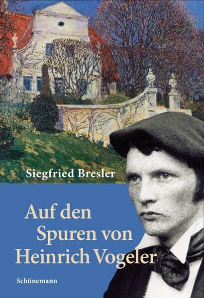 Bresler, Siegfried Auf den Spuren von Heinrich Vogeler