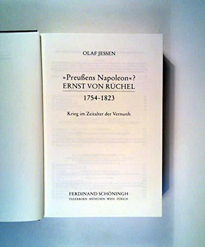 Jessen, Olaf 'Preussens Napoleon?' Ernst von Rüchel 1754-1823: Krieg im Zeitalter der Vernunft