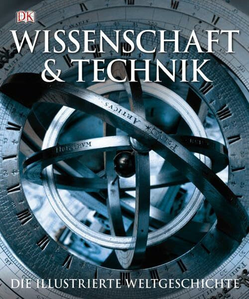 Martin Kliche Wissenschaft & Technik: Die illustrierte Weltgeschichte