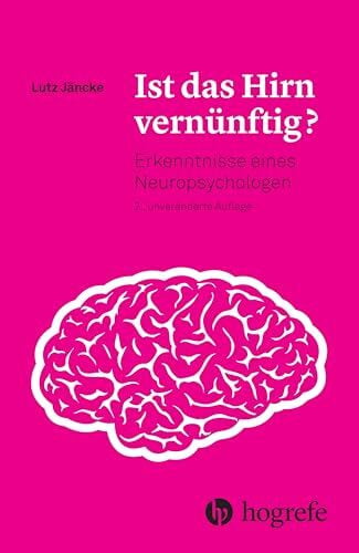Jäncke, Lutz Ist das Hirn vernünftig?: Erkenntnisse eines Neuropsychologen