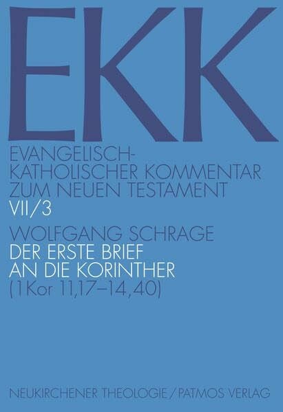 Luz, Ulrich Der erste Brief an die Korinther, EKK VII/3: (1 Kor 11,17-14,40) (Evangelisch-Katholischer Kommentar zum Neuen Testament)
