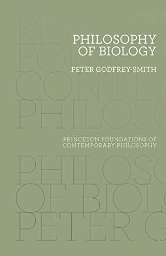 Godfrey-Smith, Peter Philosophy of Biology (Princeton Foundations of Contemporary Philosophy)