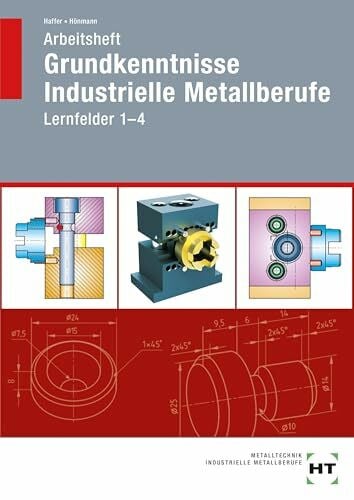 Hönmann, Robert Arbeitsheft Grundkenntnisse Industrielle Metallberufe: Lernfelder 1-4