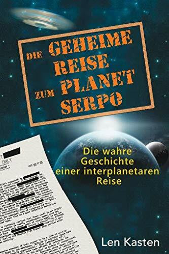 Deisenhammer, Brigitte Die geheime Reise zum Planet Serpo: Die wahre Geschichte einer interplanetaren Reise