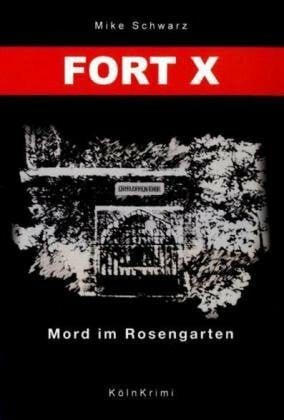 Schwarz, Mike Fort X - Mord im Rosengarten