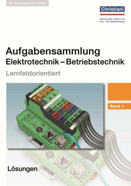 Wellers, Hermann Aufgabensammlung Elektrotechnik - Betriebstechnik Band 1: Lösungen: Lernfeldorientiert. Lösungshinweise zu den Aufgaben