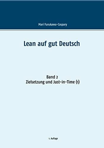 Furukawa-Caspary, Mari Lean auf gut Deutsch: Band 2: Zielsetzung und Just-in-Time (1)