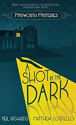 Richards, Neil A Shot in the Dark (Mydworth Mysteries, Band 1)
