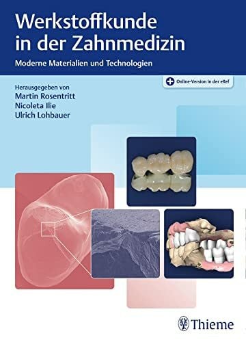 Ilie, Nicoleta Werkstoffkunde in der Zahnmedizin: Moderne Materialien und Technologien. Plus Online-Version in der eRef