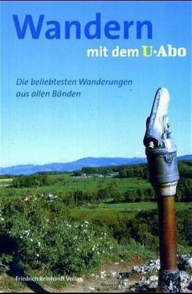 Eichenberger, Hugo Wandern mit dem U-Abo: Die beliebtesten Wanderungen aus allen Bänden