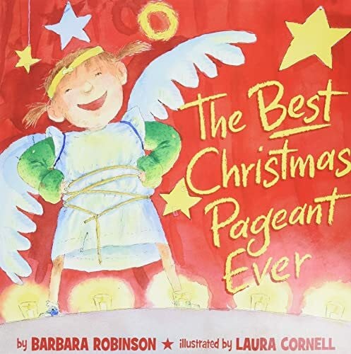 Robinson, Barbara The Best Christmas Pageant Ever (picture book edition): An Award-Winning Holiday Classic of Laughter and Christmas Spirit―Now a Major Motion Picture from Lionsgate