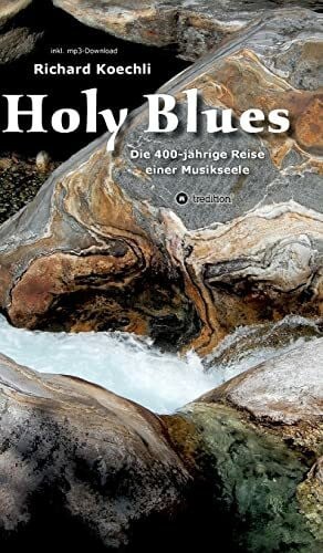 Koechli, Richard Holy Blues - die unglaubliche Geschichte der Gospelmusik: Die 400-jährige Reise einer Musikseele - ausgezeichnet mit dem PRIX PLUS 2022 (Schweizer Kulturpreis)
