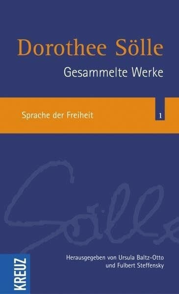 Sölle, Dorothee Gesammelte Werke: Sprache der Freiheit (Sölle Werkausgabe)