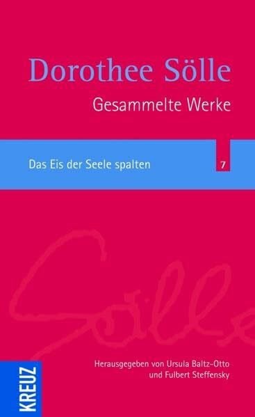 Steffensky, Fulbert Das Eis der Seele spalten (Sölle Werkausgabe)