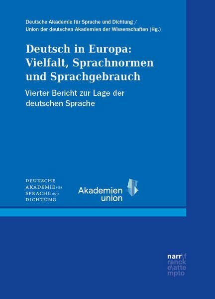 Akademien der Wissenschaften, Union der deutschen Deutsch in Europa: Vielfalt, Sprachnormen und Sprachgebrauch. Vierter Bericht zur Lage der deutschen Sprache. Herausgegeben von der Deutschen Akademie ... der deutschen Akademien der Wissenschaften