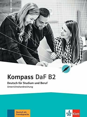 Sander, Ilse Kompass DaF B2: Deutsch für Studium und Beruf. Unterrichtshandreichung (Kompass DaF: Deutsch für Studium und Beruf)