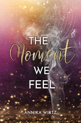 Wirtz, Annika The Moment we Feel (Moment-Reihe)
