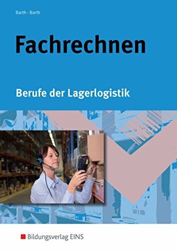 Barth, Dominik Berufe der Lagerlogistik / Fachrechnen: Berufe der Lagerlogistik: Schülerband