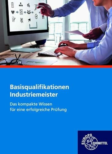 Ii, Kanzlei Bartel Tzu Basisqualifikationen Industriemeister: Das kompakte Wissen für eine erfolgreiche Prüfung