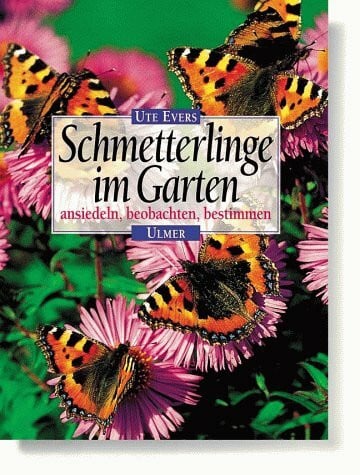 Ute Evers Schmetterlinge im Garten: ansiedeln, beobachten, bestimmen