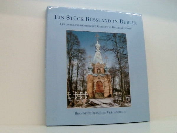 Ein Stück Rußland in Berlin. Die russisch-orthodoxe Gemeinde Berlin- Reinickendorf