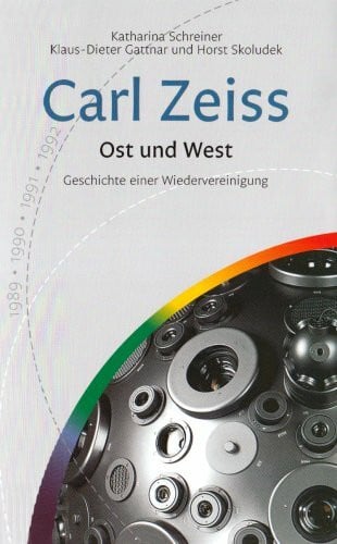 Skoludek, Horst Carl Zeiss: Ost und West. Geschichte einer Wiedervereinigung. 1989, 1990, 1991, 1992