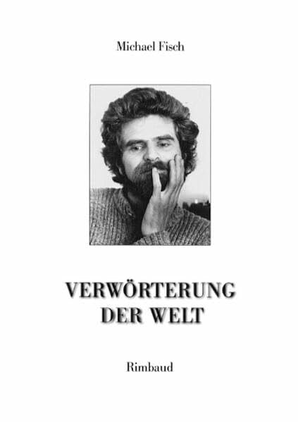 Fisch, Michael Verwörterung der Welt: Über die Bedeutung des Reisens für Leben und Werk von Hubert Fichte. Orte - Zeiten - Begriffe: Über die Bedeutung des Reisens ... Diss. (Studien zur Literaturgeschichte)