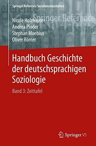 Römer, Oliver Handbuch Geschichte der deutschsprachigen Soziologie: Band 3: Zeittafel (Springer Reference Sozialwissenschaften, Band 3)