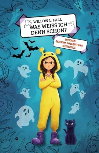 Fall, Willow L. Was weiß ich denn schon?: Zwischen Geistern, Pubertät und Miezekotze