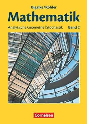 Kuschnerow, Horst Bigalke/Köhler: Mathematik - Allgemeine Ausgabe - Band 2: Analytische Geometrie, Stochastik - Schulbuch