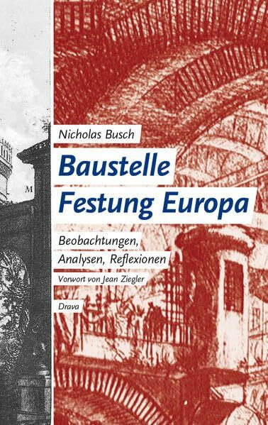 Busch, Nicholas Baustelle Festung Europa: Beobachtungen, Analysen, Reflexionen