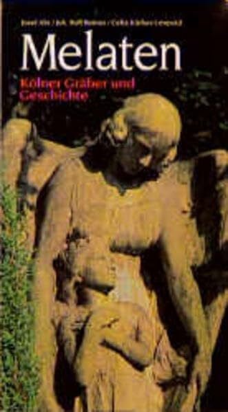 Beines, Johannes R. Melaten: Kölner Gräber und Geschichte